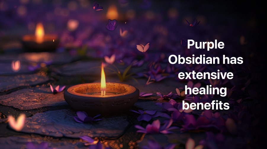 Purple Obsidian has extensive healing benefits