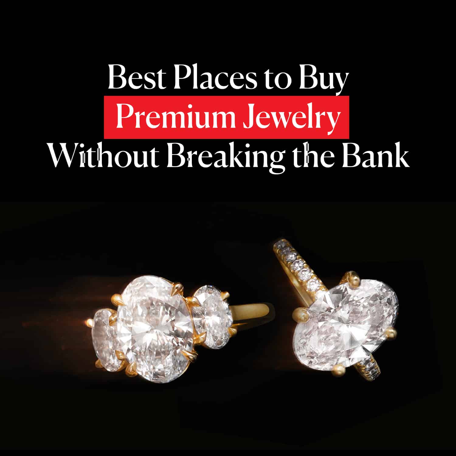 Best Places to Buy Premium Jewelry Without Breaking the Bank