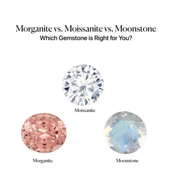 Morganite vs. Moissanite vs. Moonstone: Which Gemstone is Right for You?