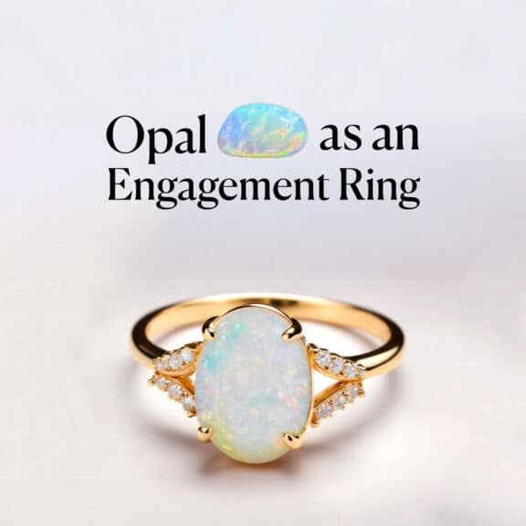 opal as an engagement ring