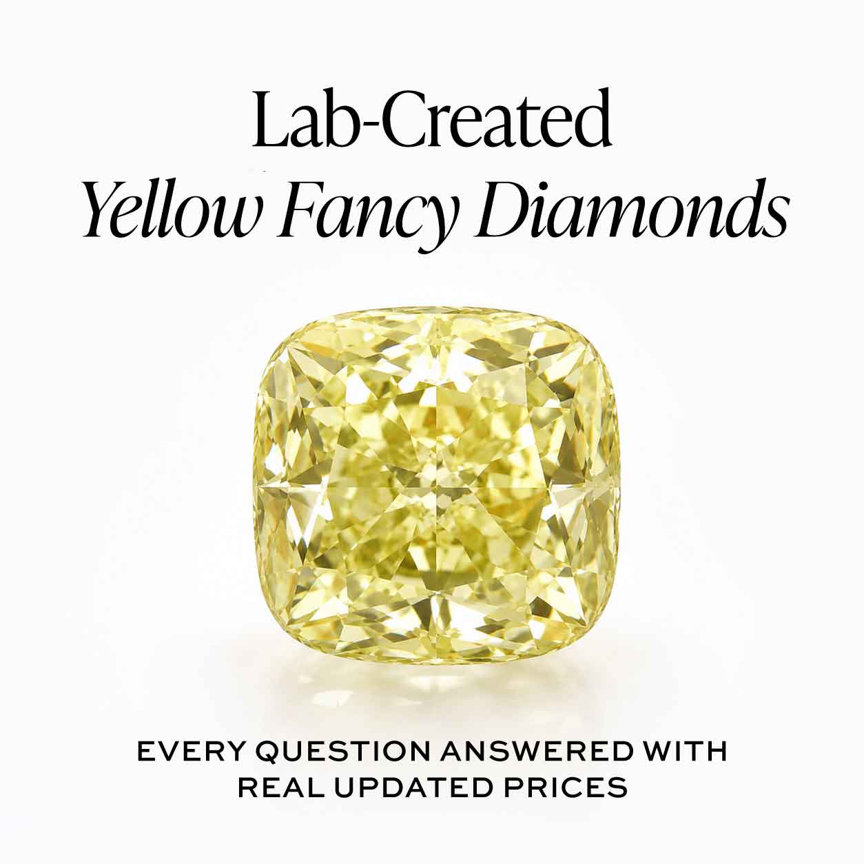 Lab-Created Yellow Fancy Diamonds: Every Question Answered With Real Updated Prices