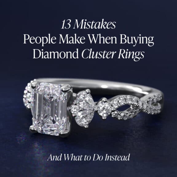 13 Mistakes People Make When Buying Diamond Cluster Rings — And What to Do Instead
