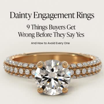 Dainty Engagement Rings: 9 Things Buyers Get Wrong Before They Say Yes
