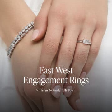East West Engagement Ring: 9 Things Nobody Tells You Before You Buy One