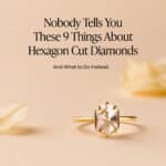 Nobody Tells You These 9 Things About Hexagon Cut Diamonds