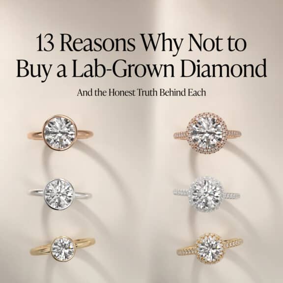 13 Reasons Why Not to Buy a Lab-Grown Diamond — And the Honest Truth Behind Each