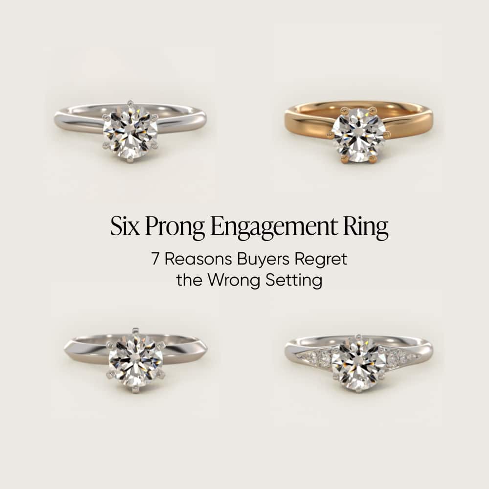 Six Prong Engagement Ring: 7 Reasons Buyers Regret the Wrong Setting